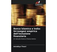 Banca islamica e India: Un'esegesi empirica dell'inclusione finanziaria: Un manuale di banca e finanza islamica