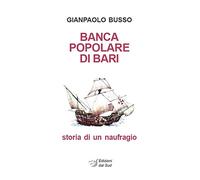 Banca Popolare di Bari. Storia di un naufragio