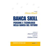 BANCA SKILL. PERSONE E TECNOLOGIE NELLA BANCA DEL FUTURO - Minelli E. (cur.)