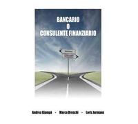 Bancario o consulente finanziario. Ediz. integrale