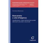 Bancarotta e crisi d'impresa. Giustificazione e limiti dell’intervento penale nelle nuove procedure concorsuali
