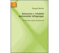 Bancarotta e infedeltà patrimoniale infragruppo. La distrazione seguita dal fallimento