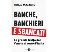 Banche, banchieri e sbancati. La grande truffa dal Veneto al resto d'Italia