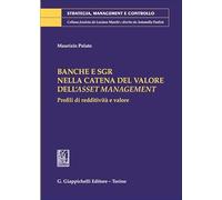 Banche e SGR nella catena del valore dell'asset management. Profili di redditività e valore