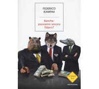 Banche: possiamo ancora fidarci? - Rampini Federico