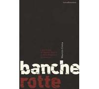 Banche rotte. I giorni bui di Veneto Banca e della Popolare di Vicenza