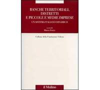 Banche territoriali, distretti e piccole e medie imprese. Un sistema italiano dinamico