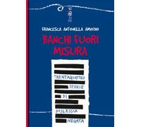 Banchi fuori misura. 34 storie di dislessia negata