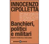 Banchieri, politici e militari. Passato e futuro delle crisi Globali