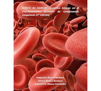 BANCO de SANGRE: aspectos básicos en el fraccionamiento primario de componentes sanguíneos (2ª Edición)
