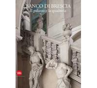 Banco di Brescia. Il palazzo e la quadreria. Ediz. illustrata