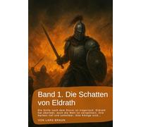 Band 1. Die Schatten von Eldrath: Die Stille nach dem Sturm ist trügerisch. Eldrath hat überlebt, doch die Welt ist zersplittert, ihre Narben tief und unheilbar. Alte Könige sind…