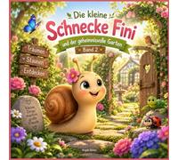 Band 2: Die kleine Schnecke Fini und der geheimnisvolle Garten