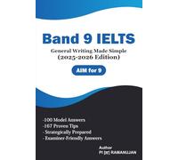 Band 9 IELTS General Writing Made Simple (2025-2026 Edition): Model Letters, Essays, and Tips Designed for Working Professionals: Workplace and Immigration Success