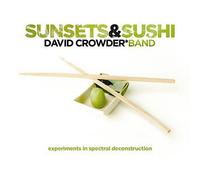 BAND, DAVID CROWDER - SUNSETS AND SUSHI (EXPERIMENTS IN S