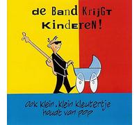 BAND KRIJGT KINDEREN - OOK KLEIN KLEIN KLEUTERTJ