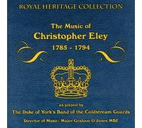 Band Of Coldstream Guards - Music Of Christopher Eley 1785-1794