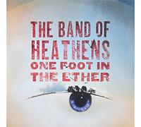 Band Of Heathens - One Foot In The Ether