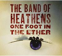 Band Of Heathens - One Foot In The Ether