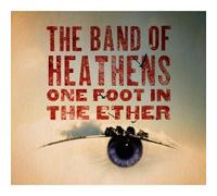 Band Of Heathens - One Foot In The Ether