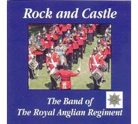 BAND OF THE ROYAL ANGLIAN - ROCK AND CASTLE