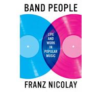 Band People: Life and Work in Popular Music