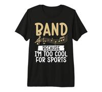 Band perché Sono Troppo Cool per Sports Marching Band Maglietta Premium