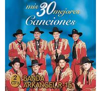 Banda Arkangel R-15 - Mis 30 Mejores Canciones