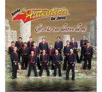 Banda La Autentica De Jerez - Estas Tan Dentro De Mi