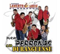 Banda Lamento Show De Durango - Puras Perronas a Lo Duranguens
