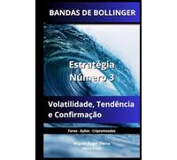 BANDAS DE BOLLINGER: Estratégia Número 3: Volatilidade, Tendência e Confirmação