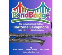 BandBridge Beginning Band Method Book for Baritone Saxophone with Color-Coded Music Notation: The Inclusive Band Method