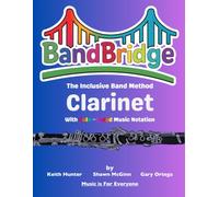 BandBridge Beginning Band Method Book for Clarinet with Color-Coded Music Notation: The Inclusive Band Method
