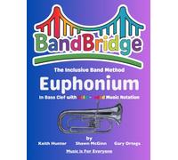 BandBridge Beginning Band Method Book for Euphonium in Bass Clef with Color-Coded Music Notation: The Inclusive Band Method