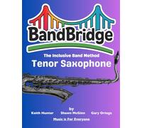 BandBridge Beginning Band Method Book for Tenor Saxophone: The Inclusive Band Method