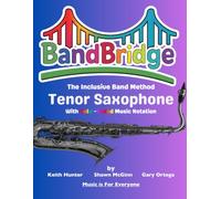 BandBridge Beginning Band Method Book for Tenor Saxophone with Color-Coded Music Notation: The Inclusive Band Method