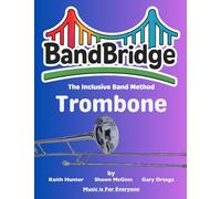 BandBridge Beginning Band Method Book for Trombone: The Inclusive Band Method