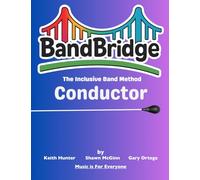 BandBridge Beginning Band Method Book Teacher Edition: The Inclusive Band Method