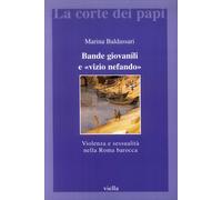 Bande giovanili e "vizio nefando". Violenza e sessualità nella Roma barocca