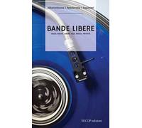 Bande libere. Dalle radio libere alle radio private