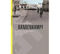 Bandenkampf. Resistenza e controguerriglia nella Venezia Giulia (1943-1945)