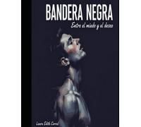 BANDERA NEGRA: ENTRE EL MIEDO Y EL DESEO