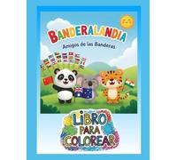 BANDERALANDIA (LIBROS PARA COLOREAR): AMIGOS DE LAS BANDERAS