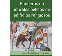 Banderas en murales bélicos de edificios religiosos: La vexilología en las pinturas murales o frescos del Renacimiento español del interior de los edificios religiosos que representan batallas