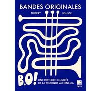 Bandes originales: Une histoire illustrée de la musique au cinéma