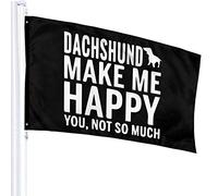 Bandiera 3 X 5 Bassotto Make Me Happy You Not Tanto 100% Poliestere Singolo Strato Bandiere Traslucide 90 X 150 Cm - Striscione 3' X 5'