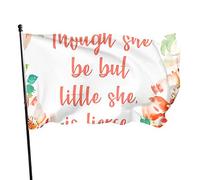 Bandiera 3 x 5 Ft Though She Be But Little She is Fierce Vivid Color Outdoor Sports Banner, resistente allo sbiadimento bandiera da cortile in poliestere con 2 occhielli in ottone per interni ed