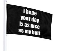 Bandiera 3 X 5 Spero che la tua giornata sia come il mio sedere 100% poliestere Bandiere traslucide monostrato 90 x 150 cm - Banner 3' X 5'