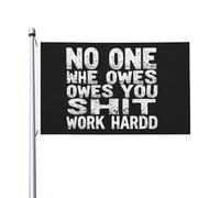 Bandiera 90X150cm, No One Owes You Shit Work Hard Doppia Cucitura Bandiere Poliestere Striscioni di Bunting per Giardino Esterno Ristoranti