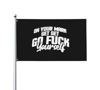 Bandiera 90X150cm, On Your Mark Get Set Go Fuck Yourself Resistente alle Intemperie Bandiere da giardino Stampa Bandierine della Decorazione per Decorazione Balcone Bar
